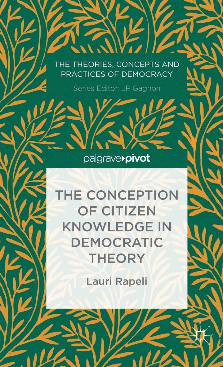 The Conception of Citizen Knowledge in Democratic Theory 1