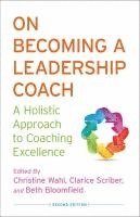bokomslag On Becoming a Leadership Coach: A Holistic Approach to Coaching Excellence 2nd Edition