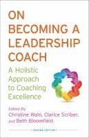C. Wahl, C. Scriber, B. Bloomfield - On Becoming a Leadership Coach, Inbunden