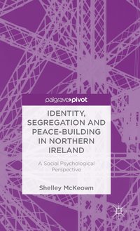 bokomslag Identity, Segregation and Peace-building in Northern Ireland