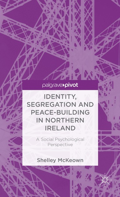 bokomslag Identity, Segregation and Peace-building in Northern Ireland