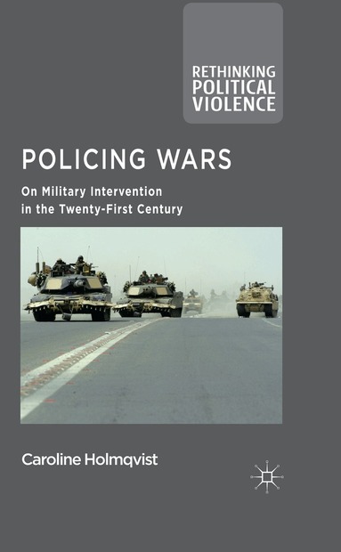 Caroline Holmqvist - Policing Wars, Inbunden
