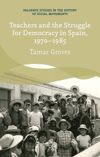 T. Groves - Teachers and the Struggle for Democracy in Spain, 1970-1985, Inbunden