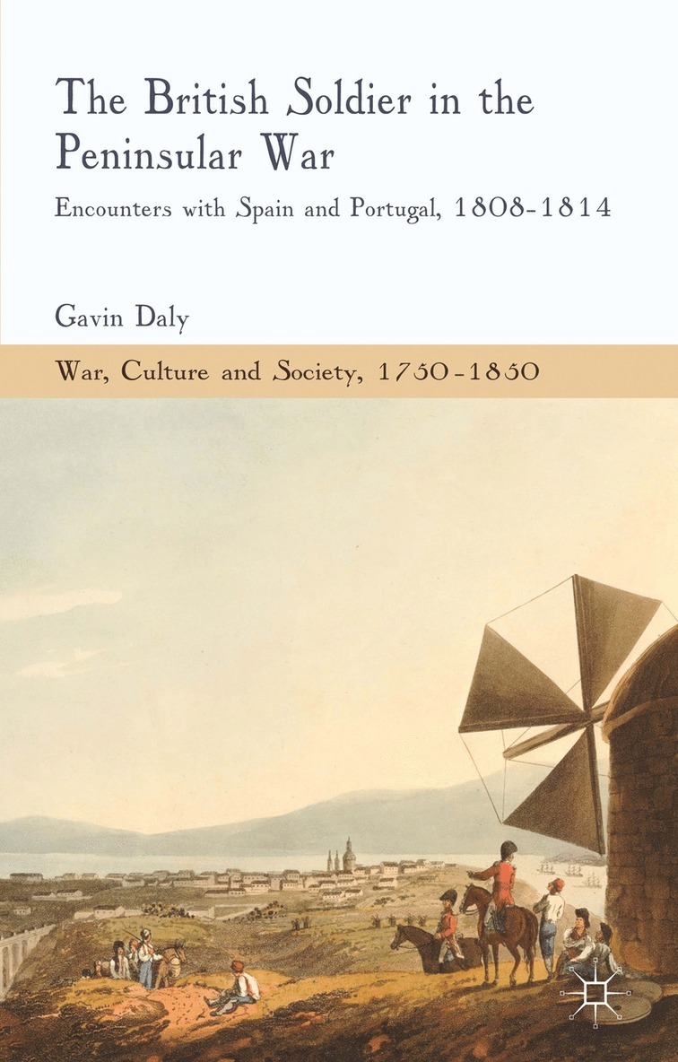 G. Daly, Gavin Daly - British Soldier in the Peninsular War, Inbunden