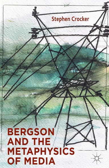 bokomslag Bergson and the Metaphysics of Media