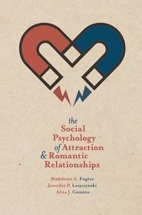 bokomslag The Social Psychology of Attraction and Romantic Relationships