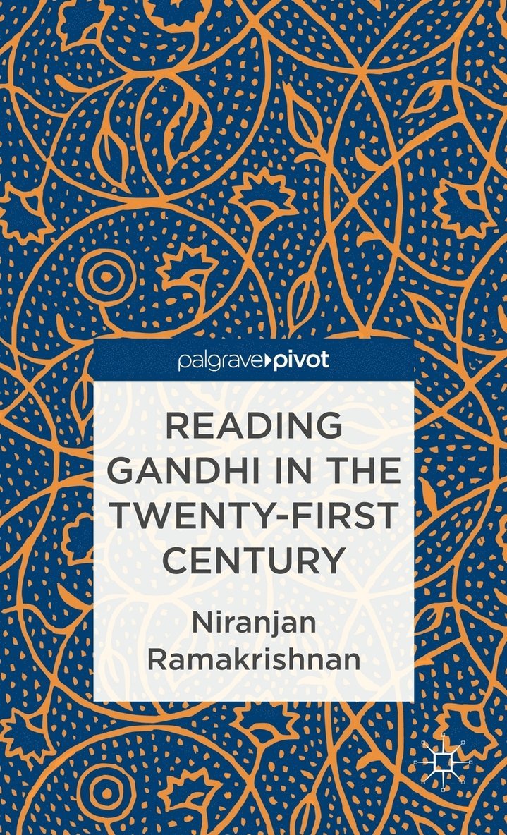 Reading Gandhi in the Twenty-First Century 1