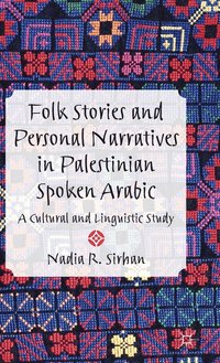 bokomslag Folk Stories and Personal Narratives in Palestinian Spoken Arabic