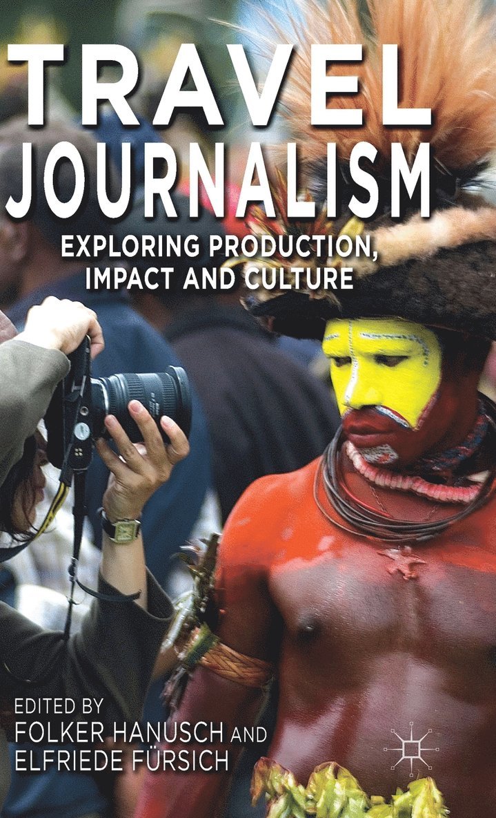 F. Hanusch, E. Fürsich, Folker Hanusch, Elfriede Fürsich - Travel Journalism, Inbunden