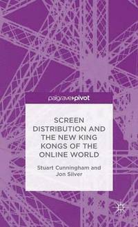 bokomslag Screen Distribution and the New King Kongs of the Online World