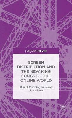 Screen Distribution and the New King Kongs of the Online World 1