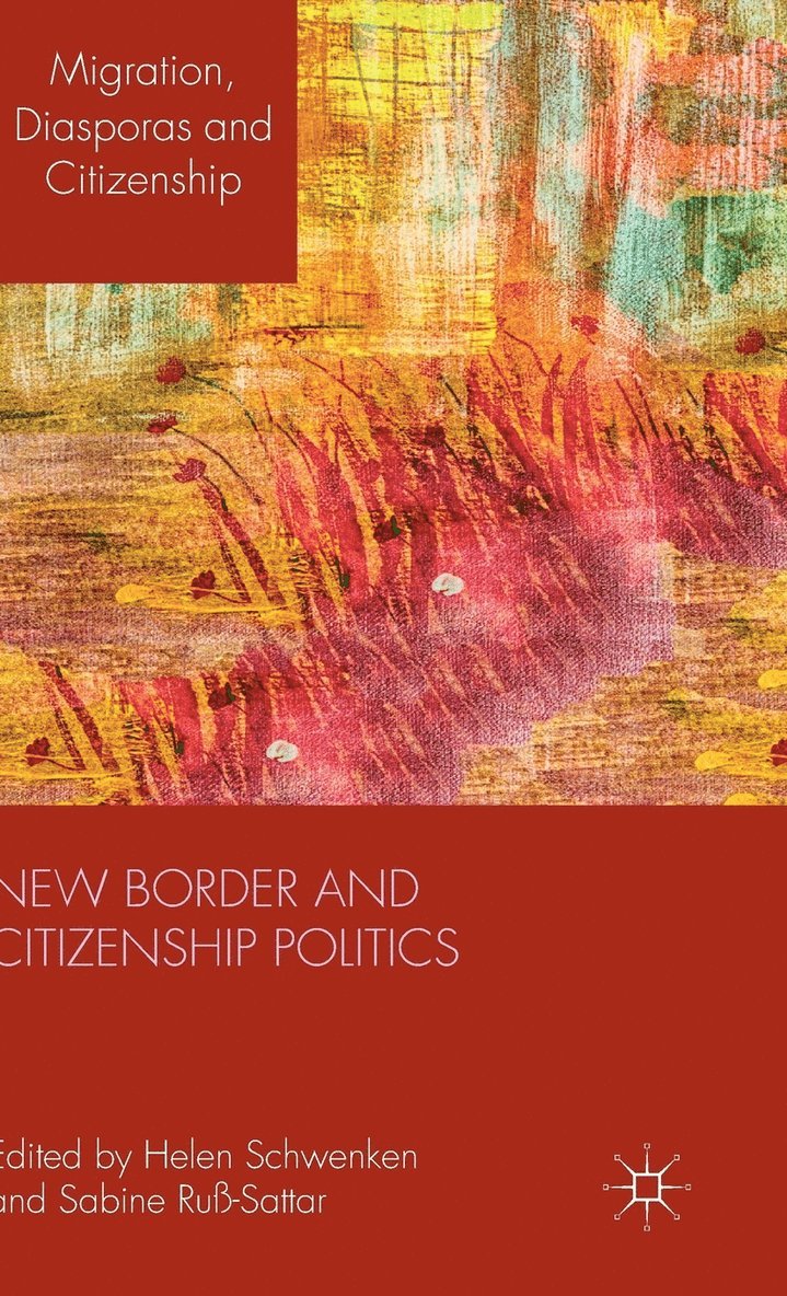 Sabine Ruß-Sattar, H. Schwenken, S. Russ, Helen Schwenken - New Border and Citizenship Politics, Inbunden
