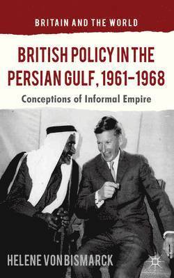 bokomslag British Policy in the Persian Gulf, 1961-1968