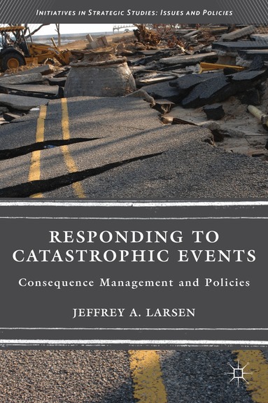 J. Larsen - Responding to Catastrophic Events, Inbunden