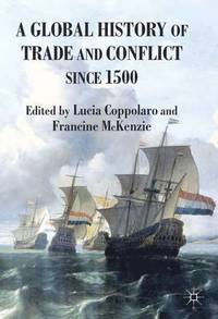 bokomslag A Global History of Trade and Conflict since 1500