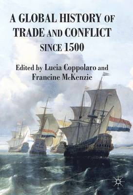 A Global History of Trade and Conflict since 1500 1