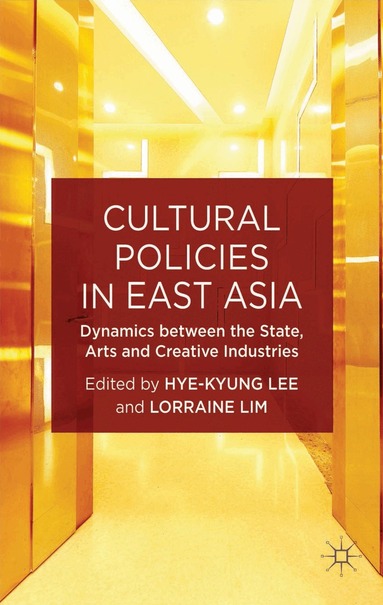 Lorraine Lim, H. Lee, L. Lim - Cultural Policies in East Asia, Inbunden