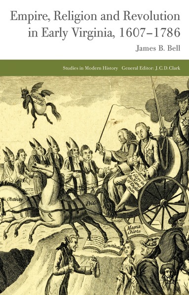 J. Bell - Empire, Religion and Revolution in Early Virginia, 1607-1786, Inbunden