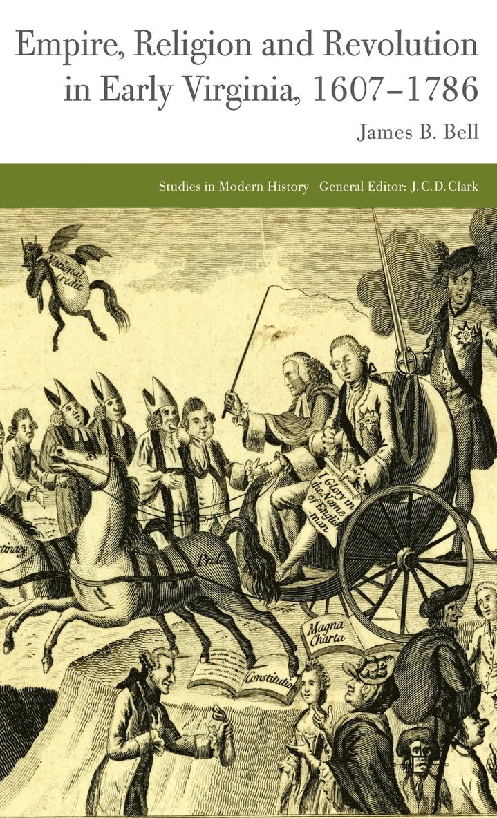 J. Bell, James Bell - Empire, Religion and Revolution in Early Virginia, 1607-1786, Inbunden