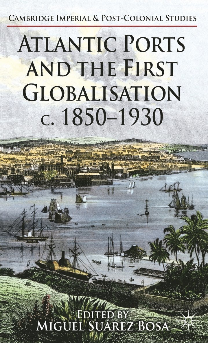Atlantic Ports and the First Globalisation c. 1850-1930 1