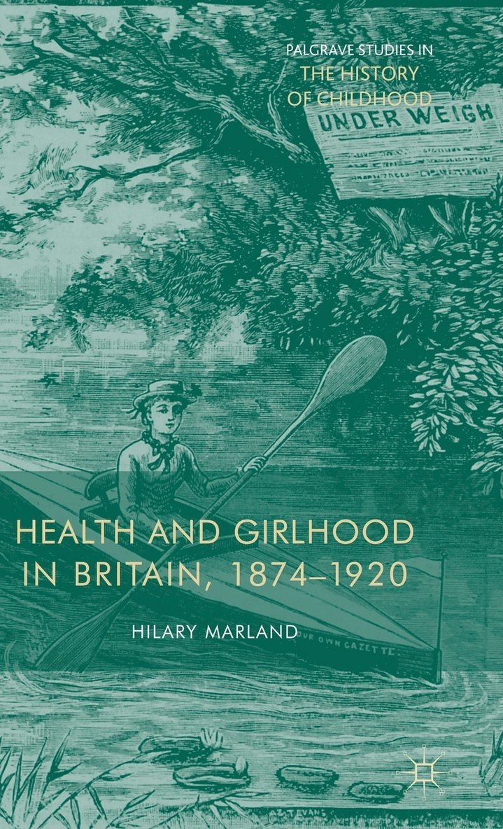 Health and Girlhood in Britain, 1874-1920 1