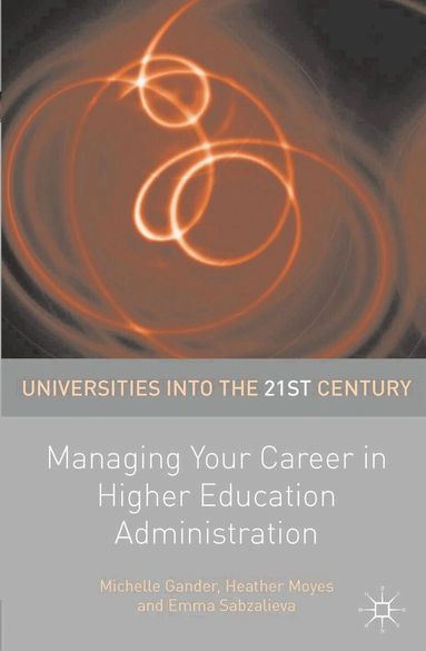 Michelle Gander, Heather Moyes, Emma Sabzalieva - Managing Your Career in Higher Education Administration, Häftad