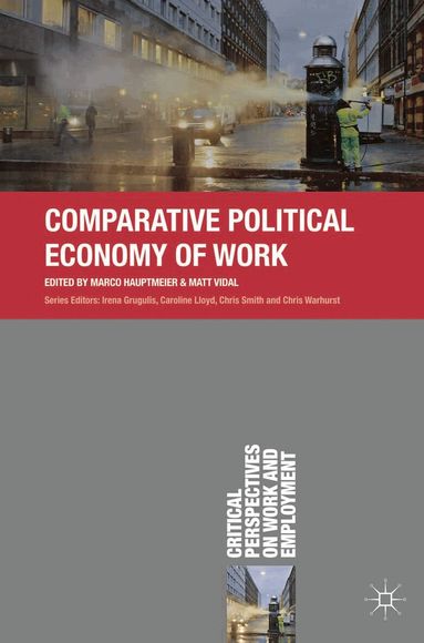 Marco Hauptmeier, Matt Vidal - Comparative Political Economy of Work, Inbunden