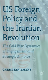 bokomslag US Foreign Policy and the Iranian Revolution