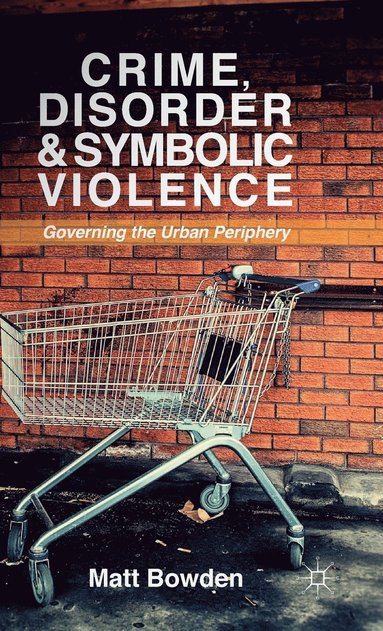 bokomslag Crime, Disorder and Symbolic Violence