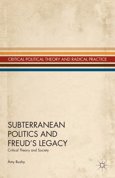 A. Buzby - Subterranean Politics and Freud’s Legacy, Inbunden