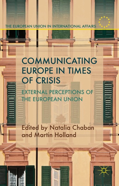 N. Chaban, M. Holland - Communicating Europe in Times of Crisis, Inbunden