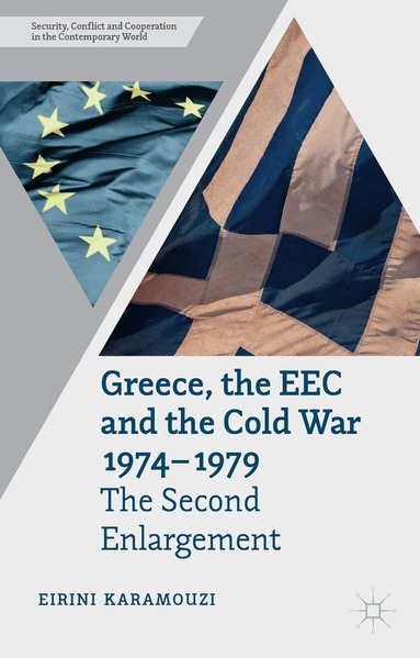 E. Karamouzi - Greece, the EEC and the Cold War 1974-1979, Inbunden