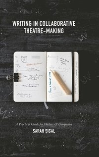 bokomslag Writing in Collaborative Theatre-Making