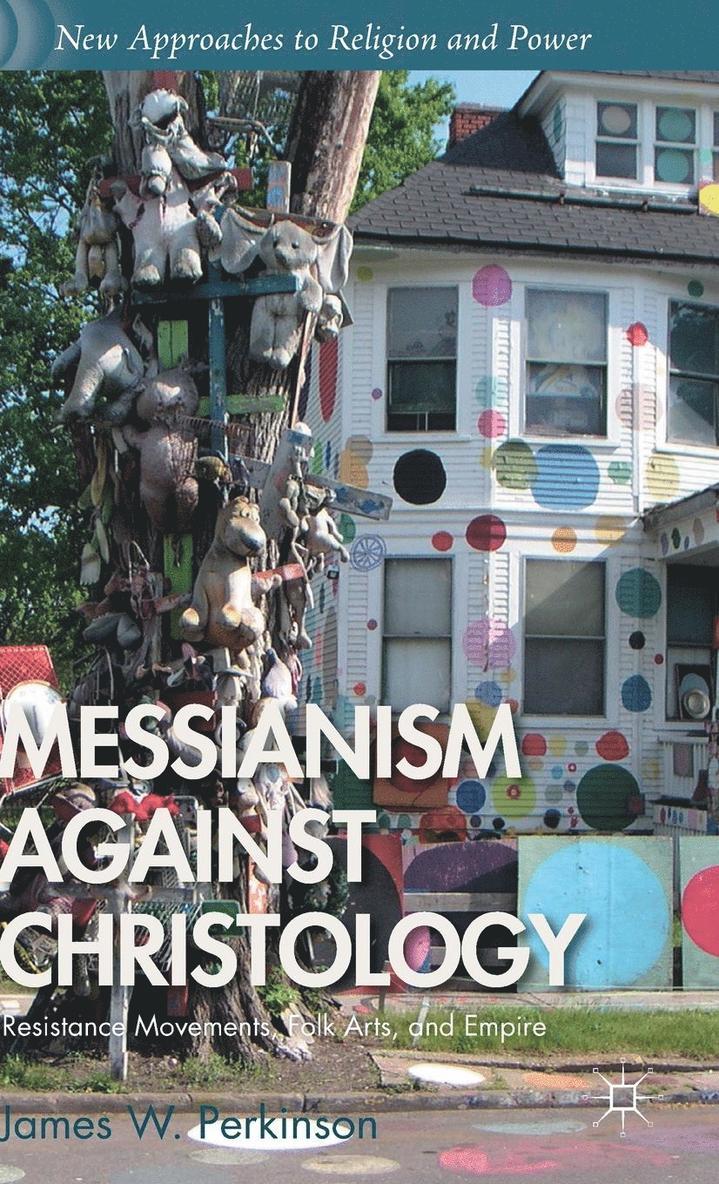 Messianism Against Christology: Resistance Movements, Folk Arts, and Empire