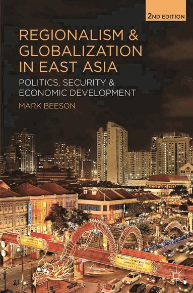 Mark Beeson - Regionalism and Globalization in East Asia, Inbunden