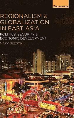 bokomslag Regionalism and Globalization in East Asia: Politics, Security and Economic Development