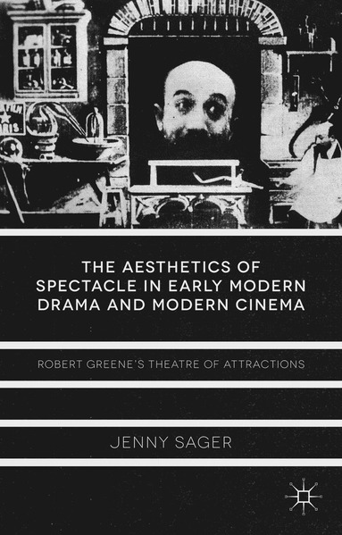 bokomslag Aesthetics of Spectacle in Early Modern Drama and Modern Cinema