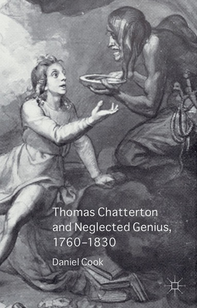 Daniel Cook - Thomas Chatterton and Neglected Genius, 1760-1830, Inbunden