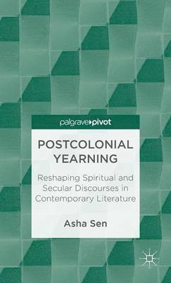 A. Sen, Asha Sen - Postcolonial Yearning, Inbunden