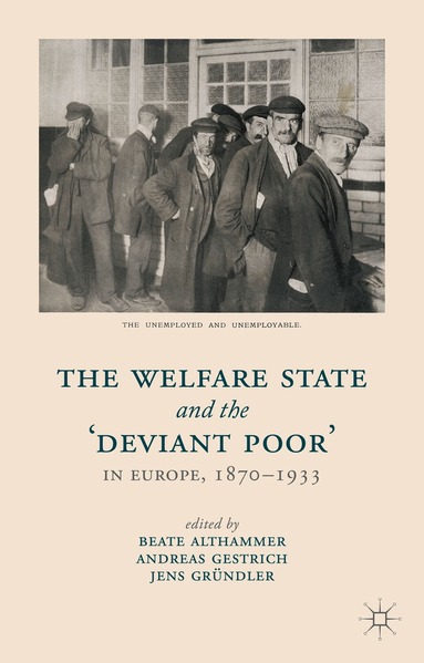 Andreas Gestrich, B. Althammer, A. Gestrich, J. Gründler - Welfare State and the 'Deviant Poor' in Europe, 1870-1933, Inbunden