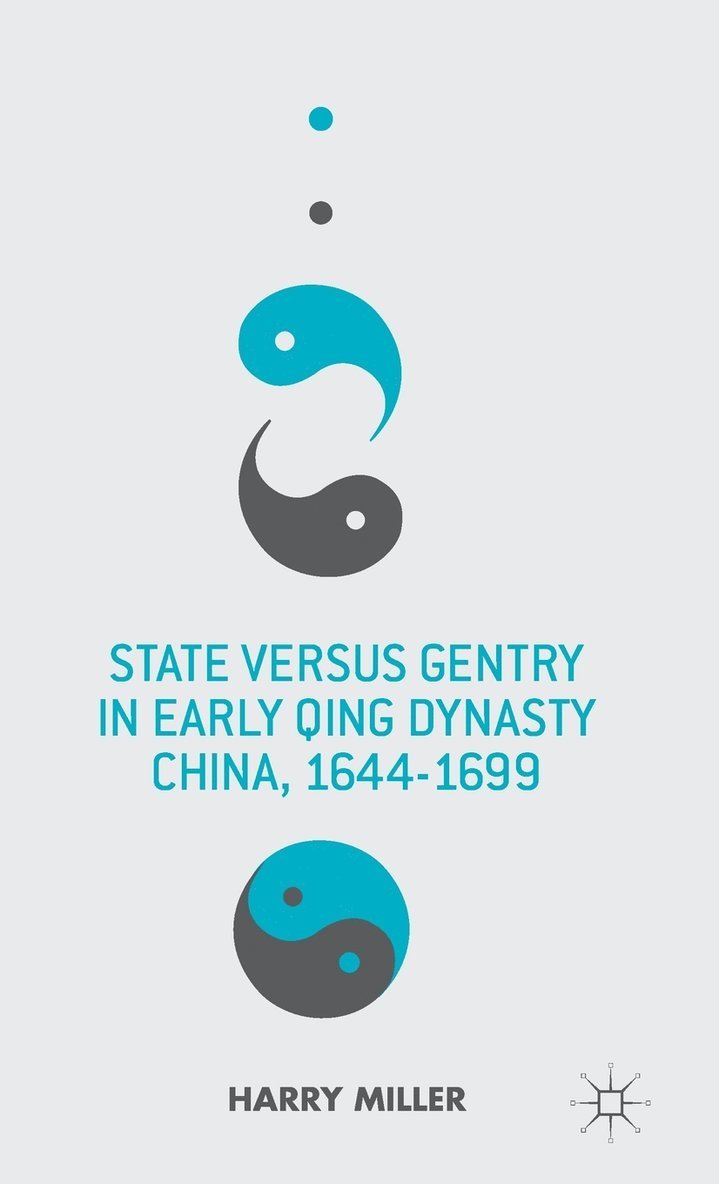 State versus Gentry in Early Qing Dynasty China, 1644-1699 1
