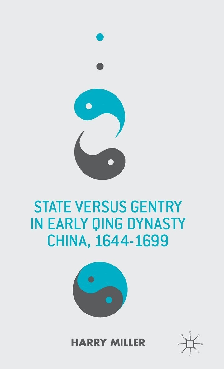 State versus Gentry in Early Qing Dynasty China, 1644-1699