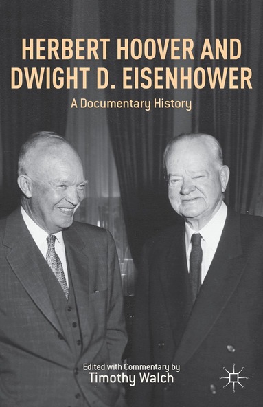T. Walch, Timothy Walch - Herbert Hoover and Dwight D. Eisenhower, Inbunden