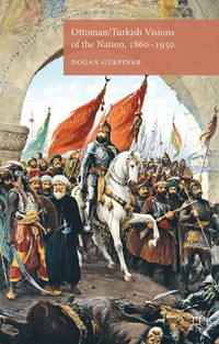 bokomslag Ottoman/Turkish Visions of the Nation, 1860-1950