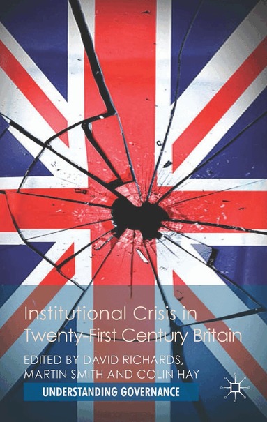 David Richards, M. Smith, C. Hay - Institutional Crisis in 21st Century Britain, Inbunden