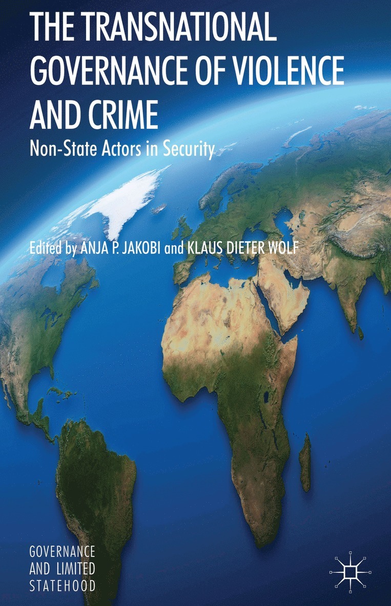 A. Jakobi, K. Wolf, Dr Jakobi, Anja P., Klaus D. Wolf - Transnational Governance of Violence and Crime, Inbunden