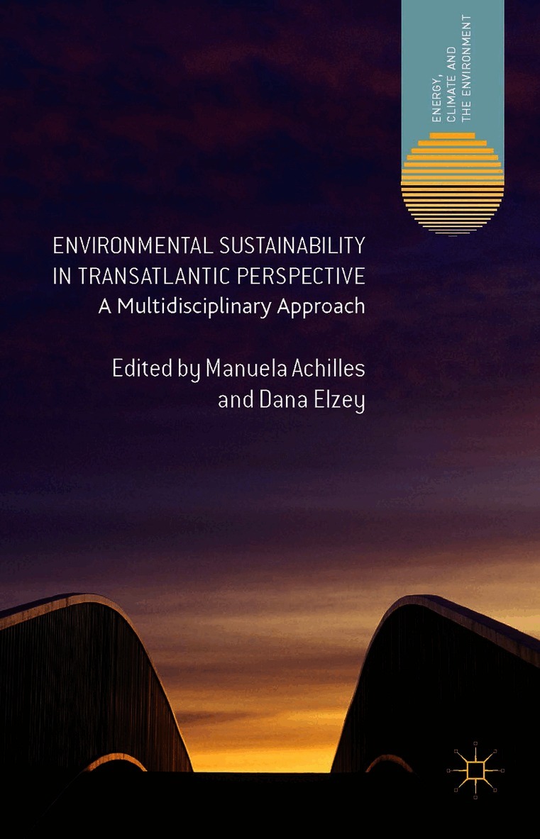 Manuela Achilles, Dana Elzey, Manuela Achilles, Dana Elzey - Environmental Sustainability in Transatlantic Perspective, Inbunden