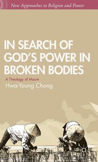 bokomslag In Search of Gods Power in Broken Bodies