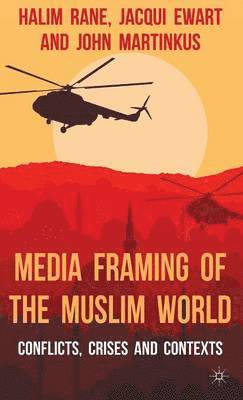 H. Rane, J. Ewart, John Martinkus, Halim Rane, Jacqui Ewart - Media Framing of the Muslim World, Inbunden