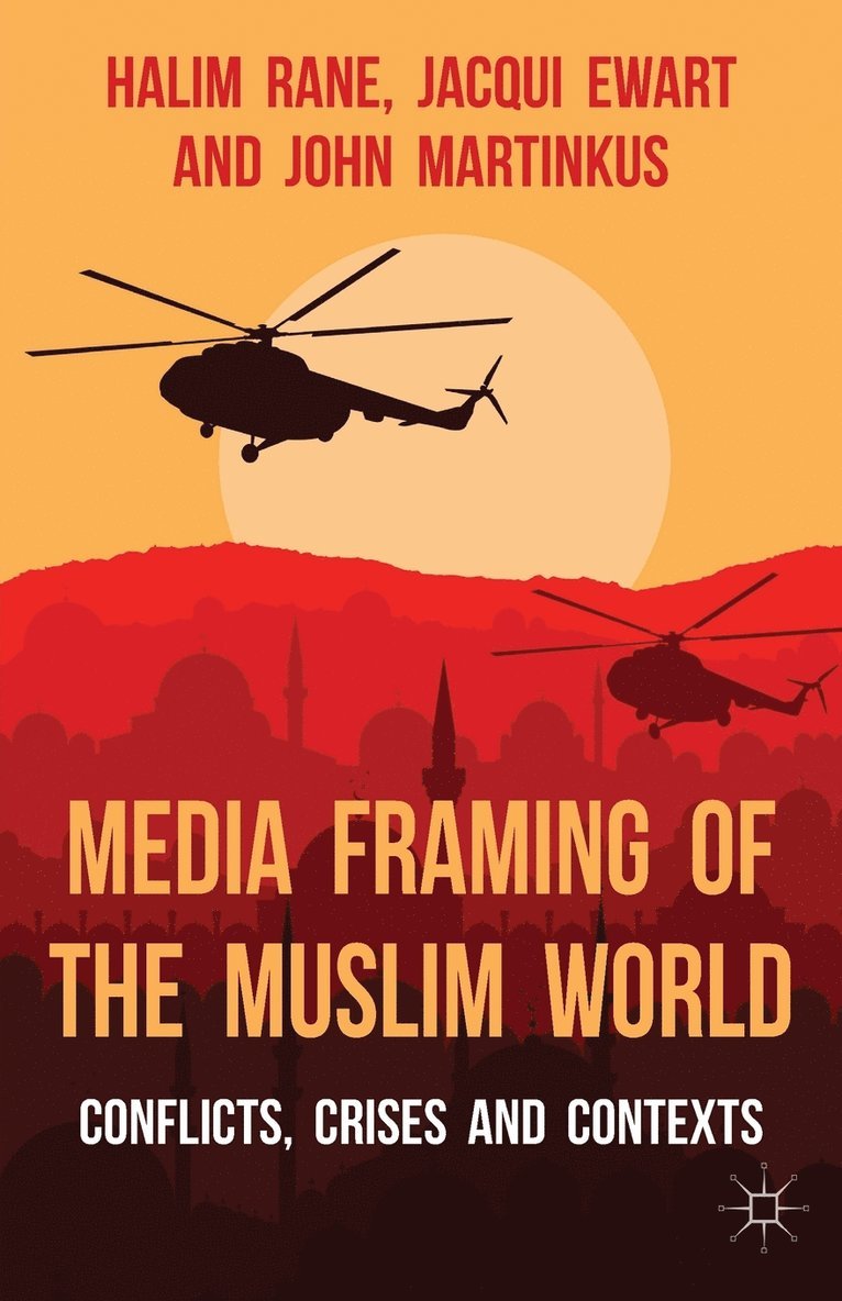 H. Rane, J. Ewart, John Martinkus, Halim Rane, Jacqui Ewart - Media Framing of the Muslim World, Häftad